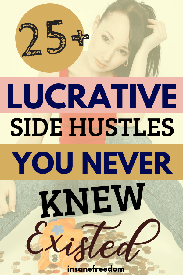 25 Lucrative Side Hustles To Make Extra Cash Insane Freedom