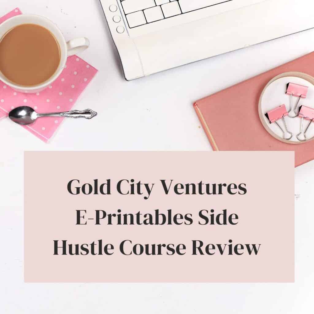 Gold City Ventures Etsy Printables Course Review Insane Freedom